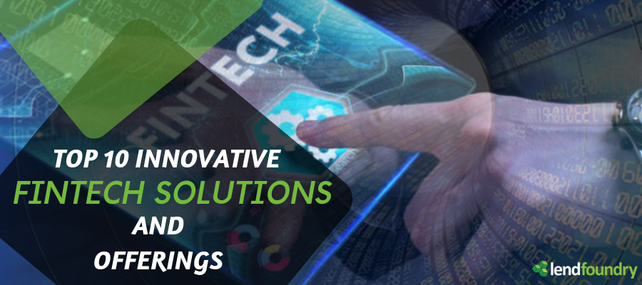Top 10 Innovative Fintech Solutions and Offerings